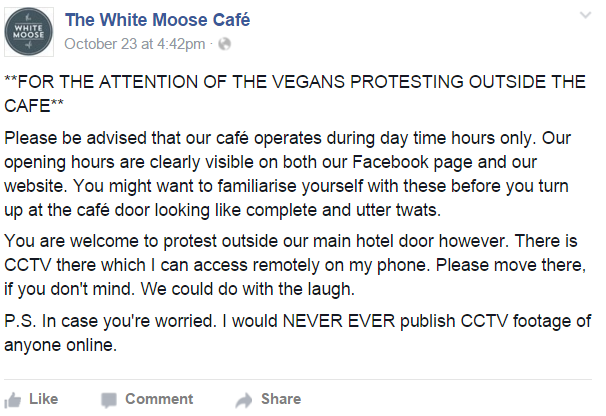 WMC Facebook post: "**FOR THE ATTENTION OF THE VEGANS PROTESTING OUTSIDE THE CAFE** Please be advised that our café operates during day time hours only. Our opening hours are clearly visible on both our Facebook page and our website. You might want to familiarise yourself with these before you turn up at the café door looking like complete and utter twats."